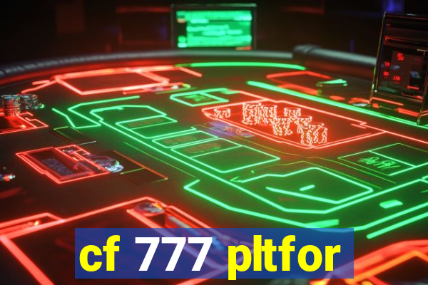 cf 777 pltfor